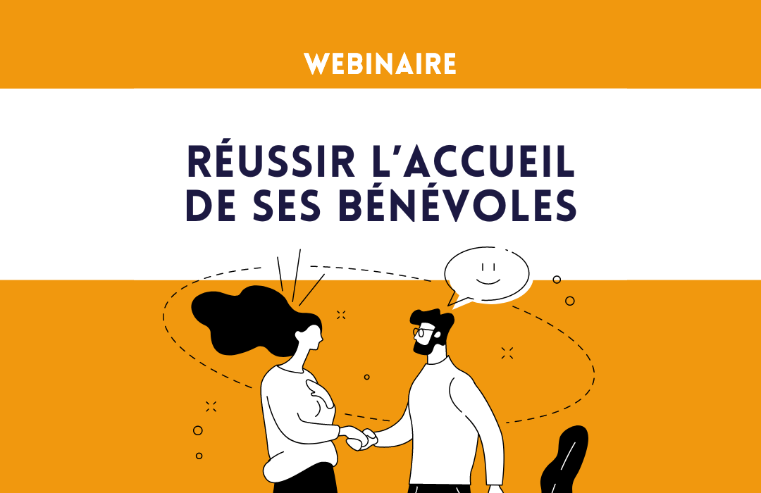 Réussir l’accueil de ses bénévoles : outils et bonnes pratiques